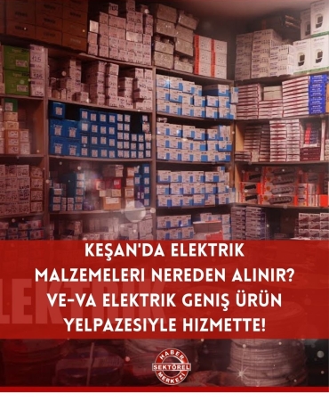 Keşan'da Elektrik Malzemeleri Nereden Alınır? VE-VA Elektrik Geniş Ürün Yelpazesiyle Hizmette! 23 Veva Elektrik Keşan