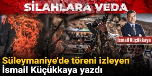 ismail-kucukkaya-suleymaniyede-yazdi-silahlara-veda-MuxvAa7Q.jpg